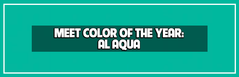Color of the Year Al Aqua