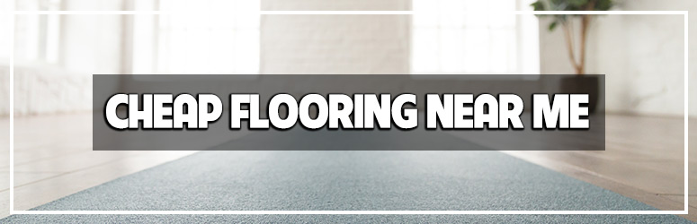 cheap flooring near me blog banner